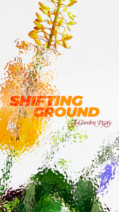 Shifting Ground : A Garden Party
